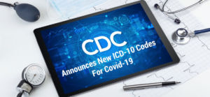 CDC ANNOUNCES NEW ICD-10 CODES FOR COVID-19 EFFECTIVE JANUARY 1, 2021