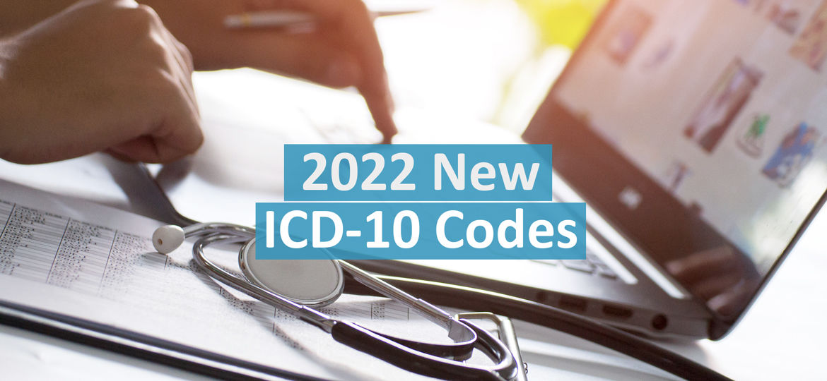 2022 New ICD10 Codes Changes What You Need to Know to Get Paid