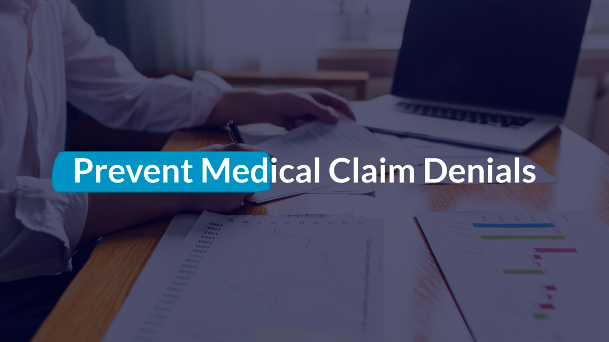 10 STEPS WILL HELP YOU PREVENT MEDICAL CLAIM DENIALS MAXIMIZE CASH FLOW